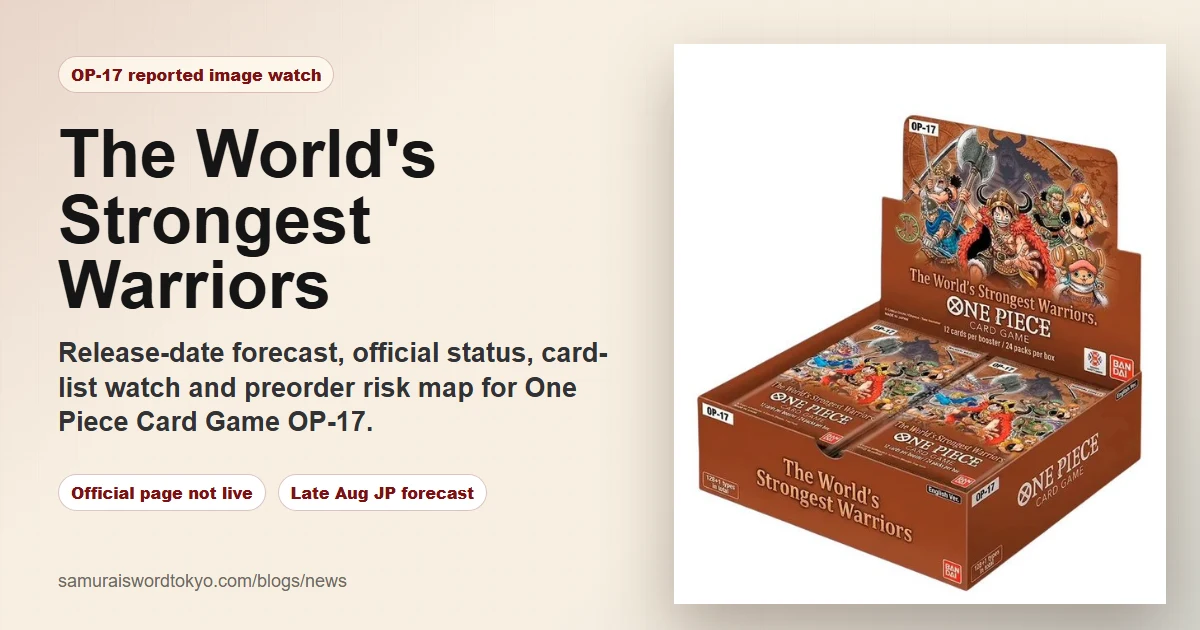One Piece OP-17 The World's Strongest Warriors release date and card list watch guide