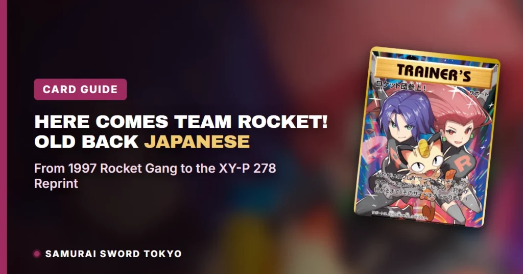Here Comes Team Rocket! Old Back Japanese Card Guide: From 1997 Rocket Gang to the XY-P 278 Reprint