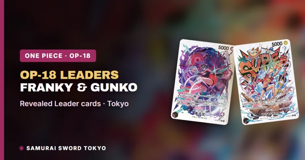 OP-18 Leader卡公开：Franky、Luffy、Miss All Sunday与Gunko