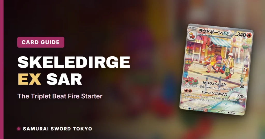 Skeledirge ex SAR Card Guide: The Triplet Beat Fire Starter