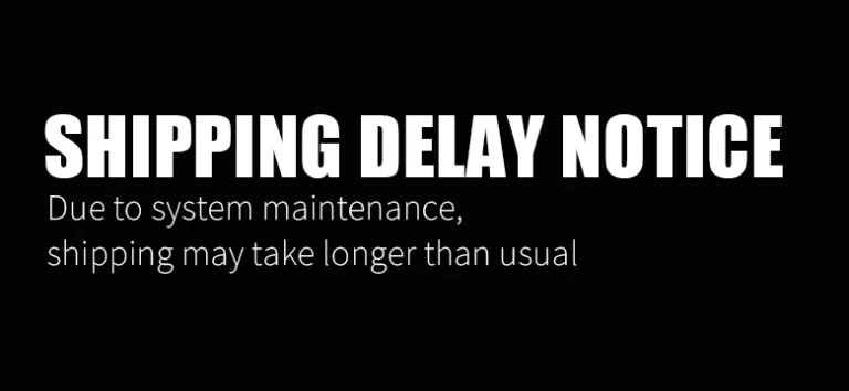 Shipping delay notice. Due to system maintenance, shipping may take longer than usual.